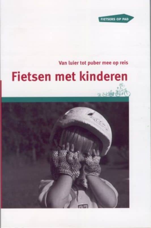 Fietsen met kinderen van luier tot puber mee op reis dekleinespaak Fietsen met kinderen van luier tot puber mee op reis dekleinespaak
